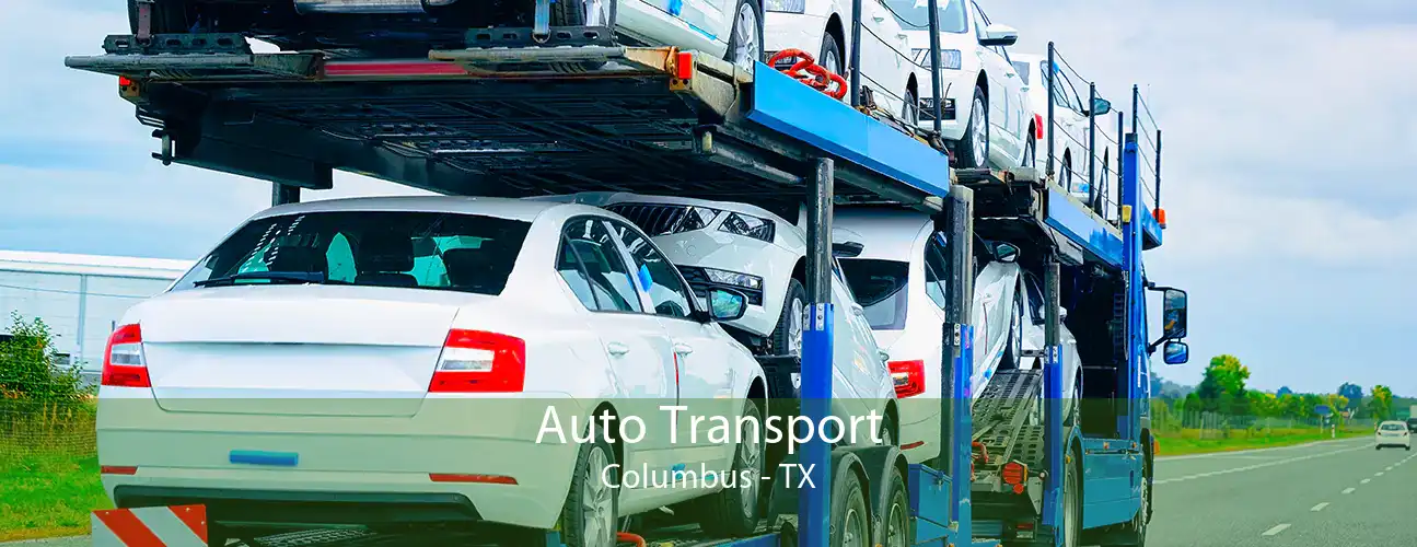 Auto Transport Columbus - TX