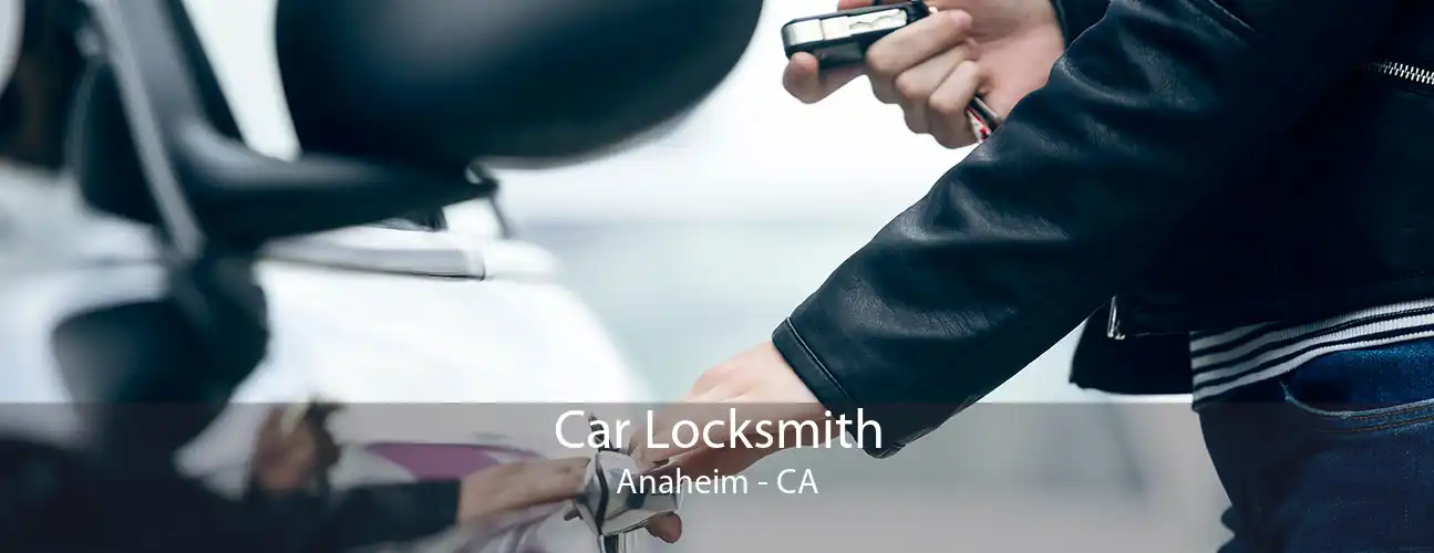 Car Locksmith Anaheim - CA