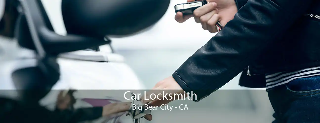Car Locksmith Big Bear City - CA