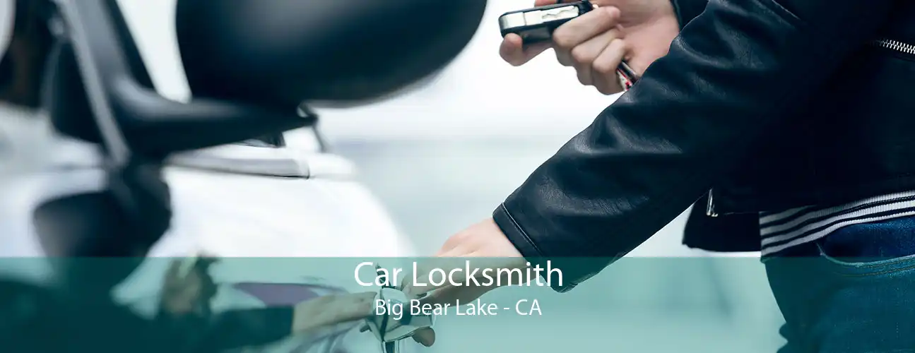 Car Locksmith Big Bear Lake - CA