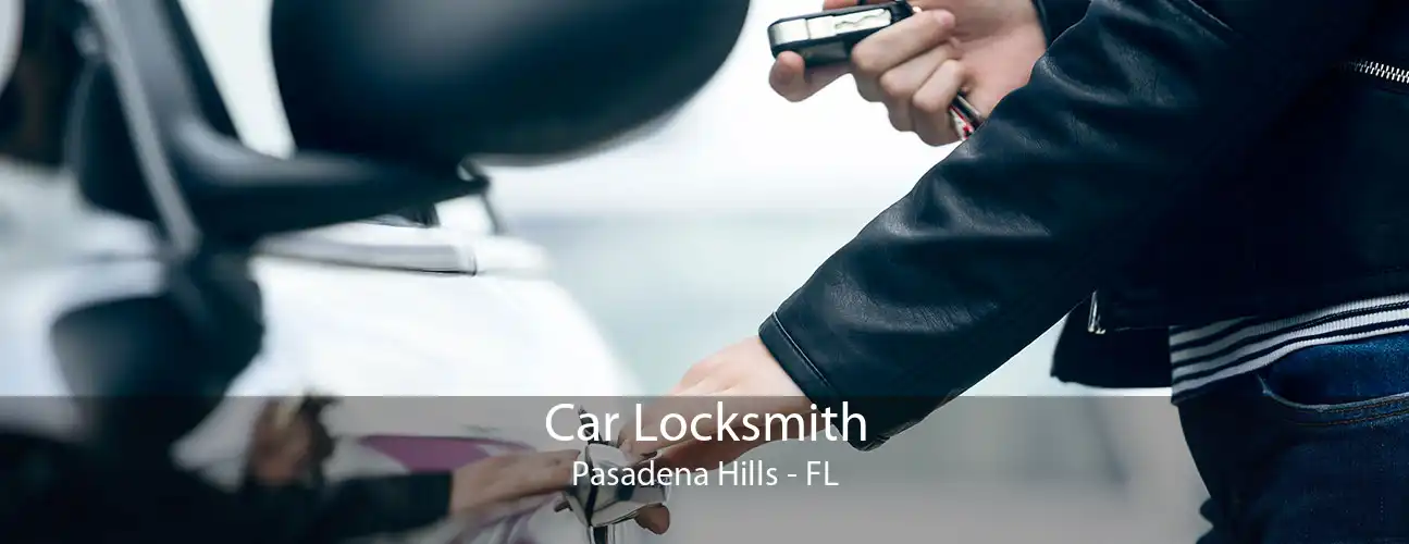 Car Locksmith Pasadena Hills - FL