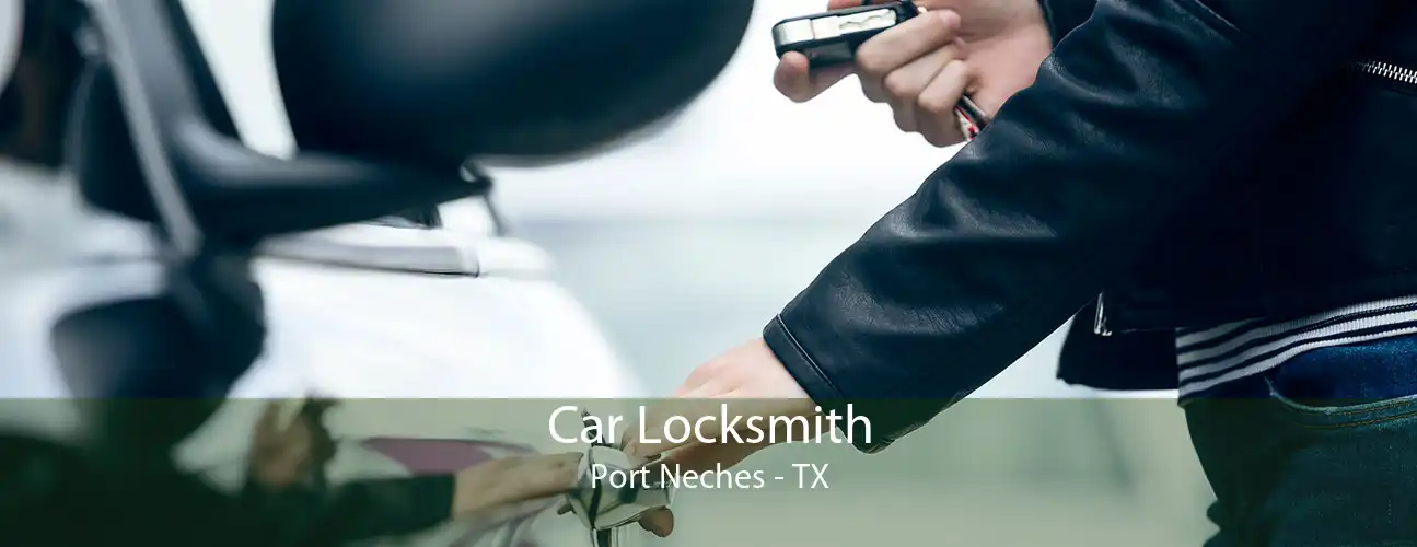Car Locksmith Port Neches - TX
