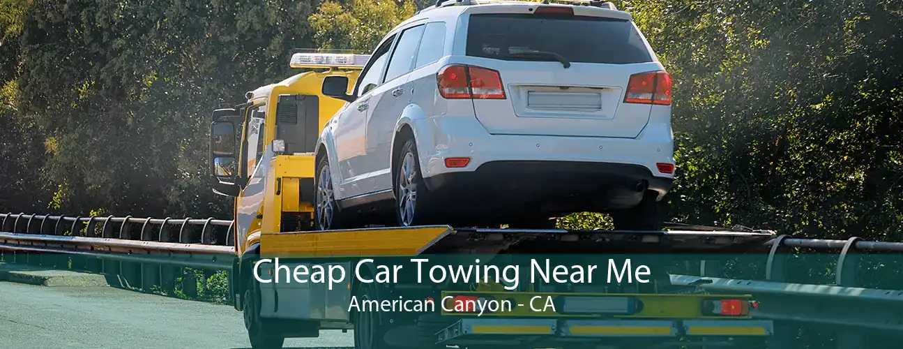 Cheap Car Towing Near Me American Canyon - CA