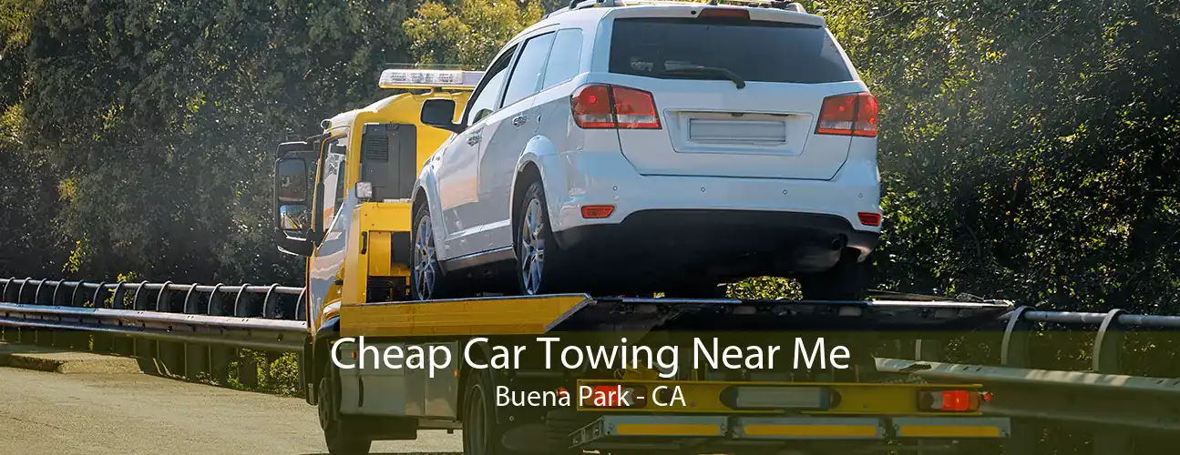 Cheap Car Towing Near Me Buena Park - CA
