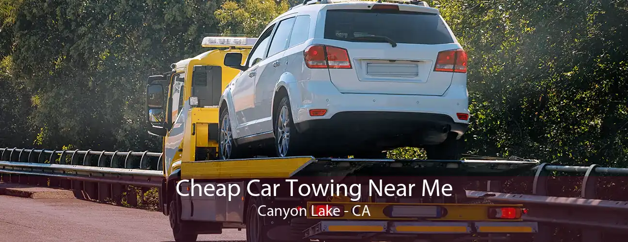 Cheap Car Towing Near Me Canyon Lake - CA