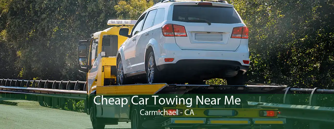 Cheap Car Towing Near Me Carmichael - CA
