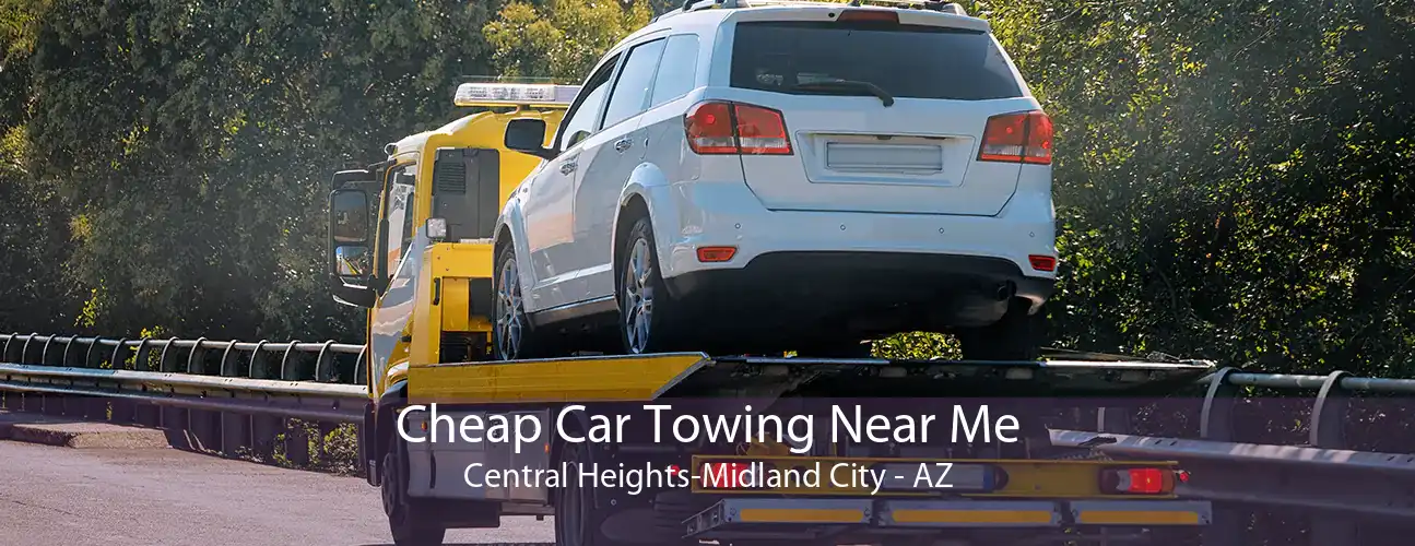 Cheap Car Towing Near Me Central Heights-Midland City - AZ