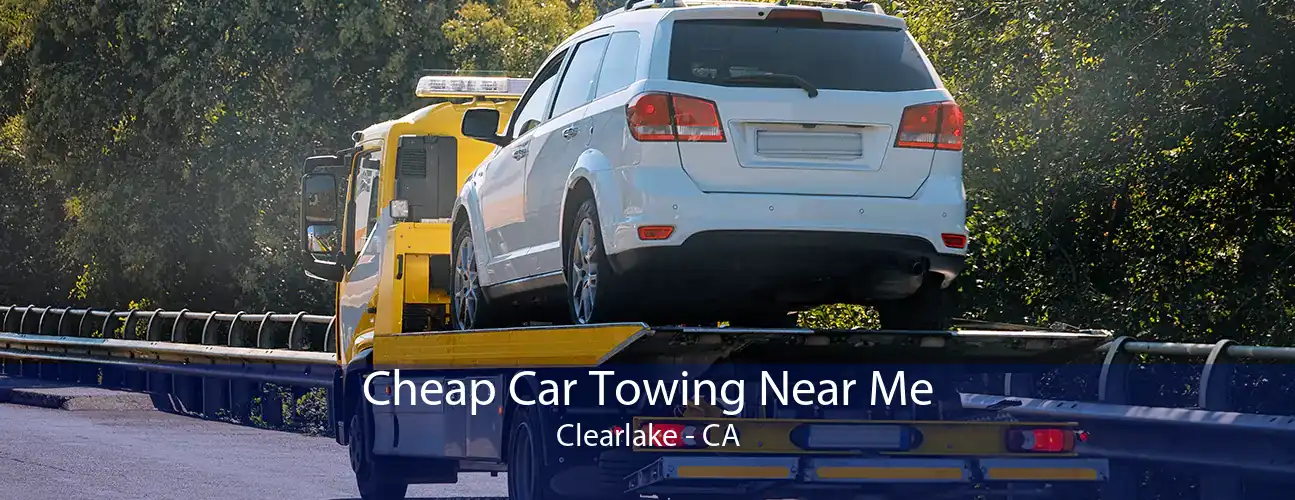 Cheap Car Towing Near Me Clearlake - CA