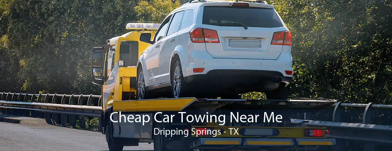 Cheap Car Towing Near Me Dripping Springs - TX