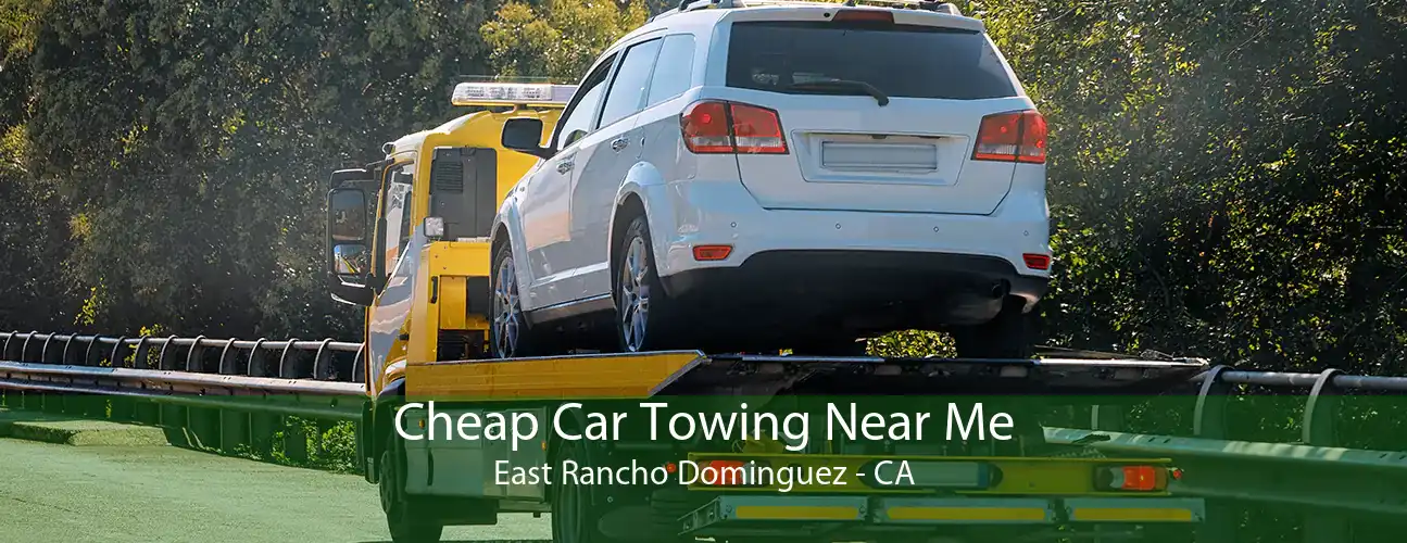 Cheap Car Towing Near Me East Rancho Dominguez - CA