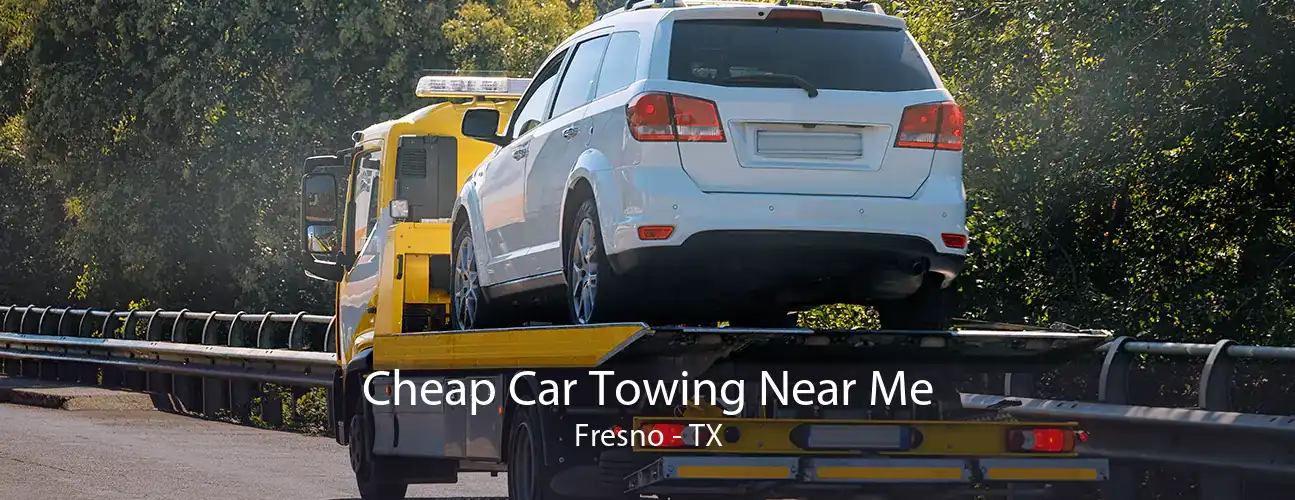 Cheap Car Towing Near Me Fresno - TX
