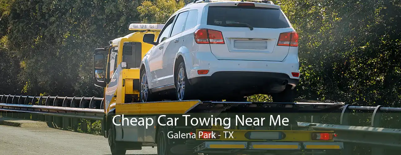 Cheap Car Towing Near Me Galena Park - TX