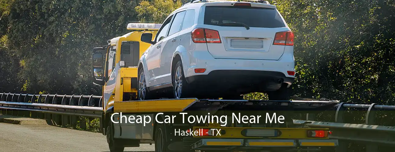 Cheap Car Towing Near Me Haskell - TX