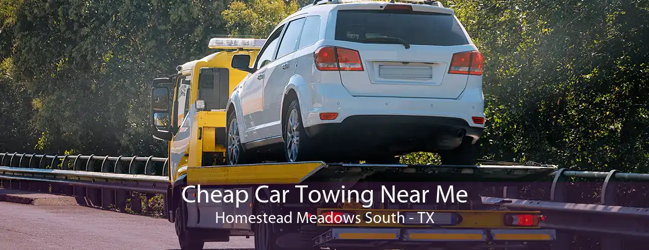 Cheap Car Towing Near Me Homestead Meadows South - TX
