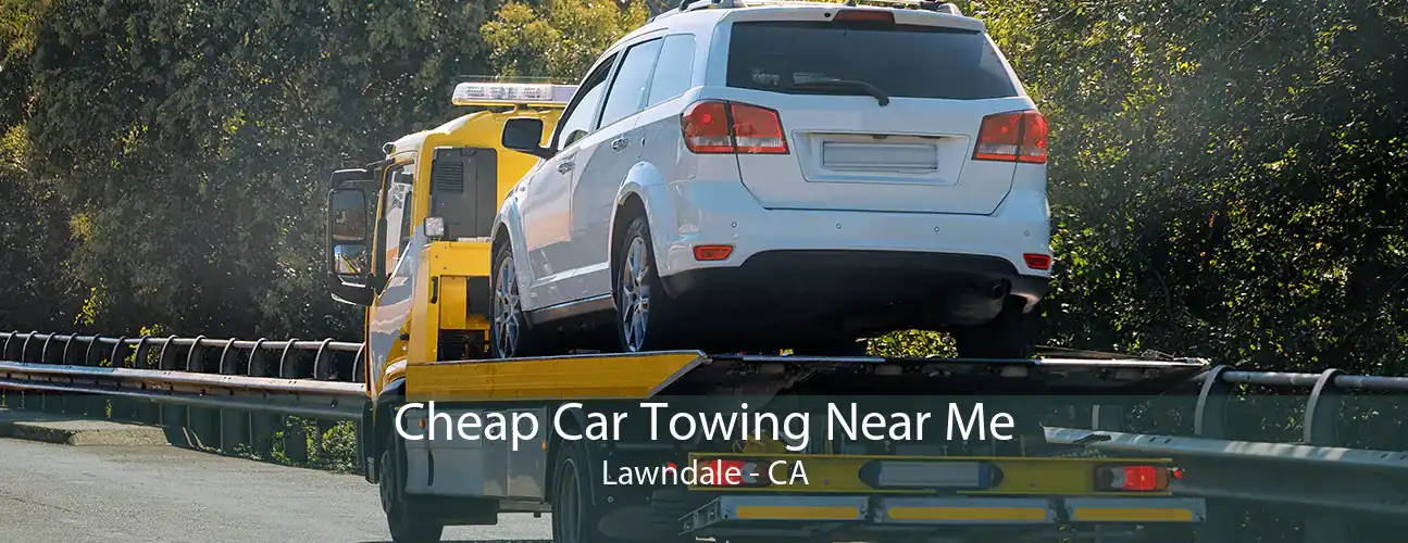 Cheap Car Towing Near Me Lawndale - CA