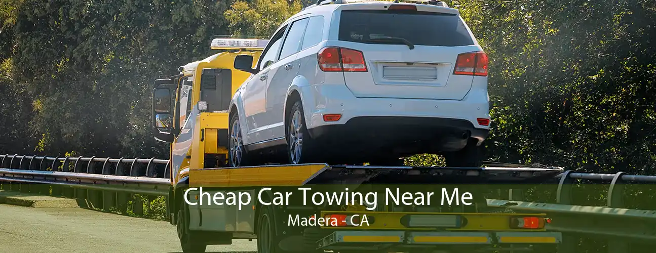 Cheap Car Towing Near Me Madera - CA