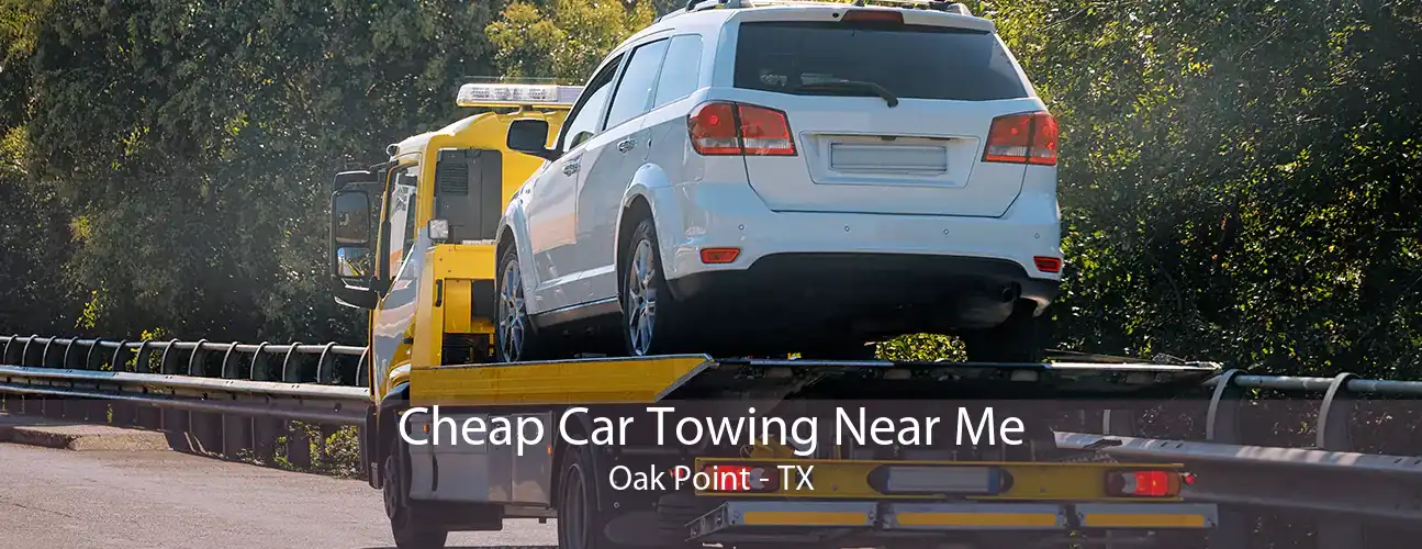 Cheap Car Towing Near Me Oak Point - TX