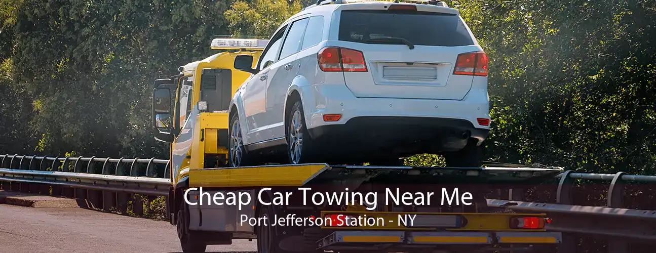 Cheap Car Towing Near Me Port Jefferson Station - NY