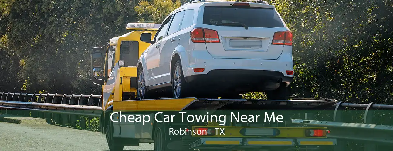 Cheap Car Towing Near Me Robinson - TX