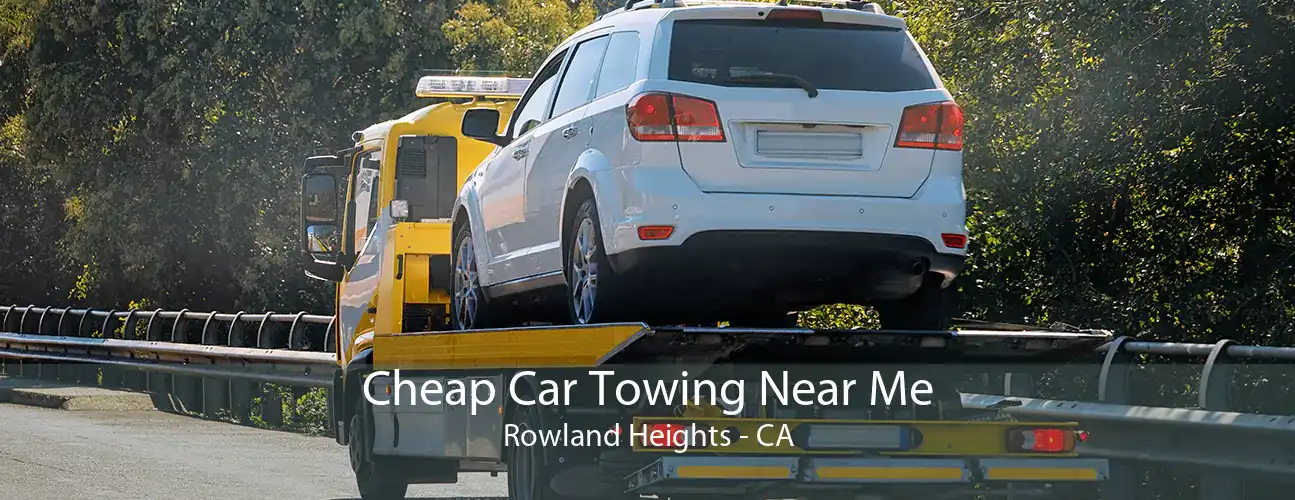 Cheap Car Towing Near Me Rowland Heights - CA