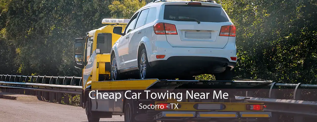 Cheap Car Towing Near Me Socorro - TX