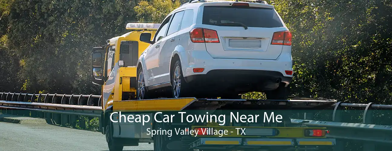 Cheap Car Towing Near Me Spring Valley Village - TX