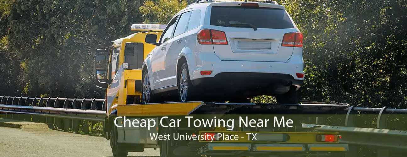 Cheap Car Towing Near Me West University Place - TX