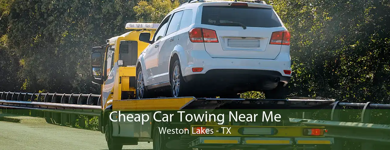 Cheap Car Towing Near Me Weston Lakes - TX