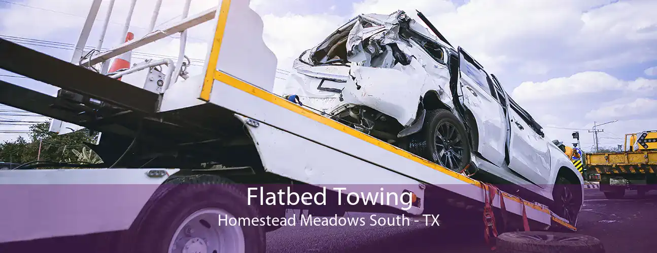 Flatbed Towing Homestead Meadows South - TX