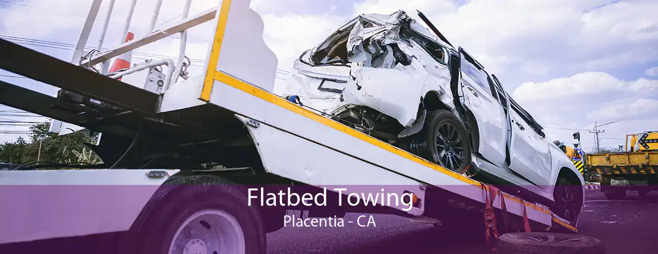 Flatbed Towing Placentia - CA