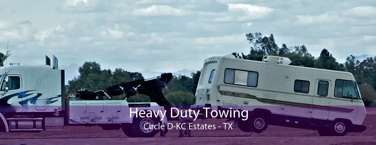 Heavy Duty Towing Circle D-KC Estates - TX