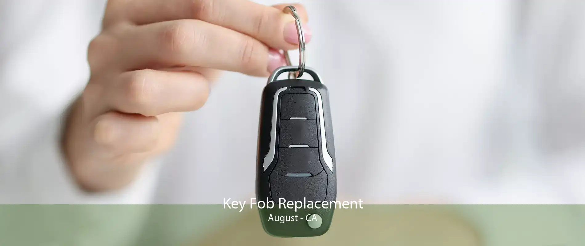 Key Fob Replacement August - CA