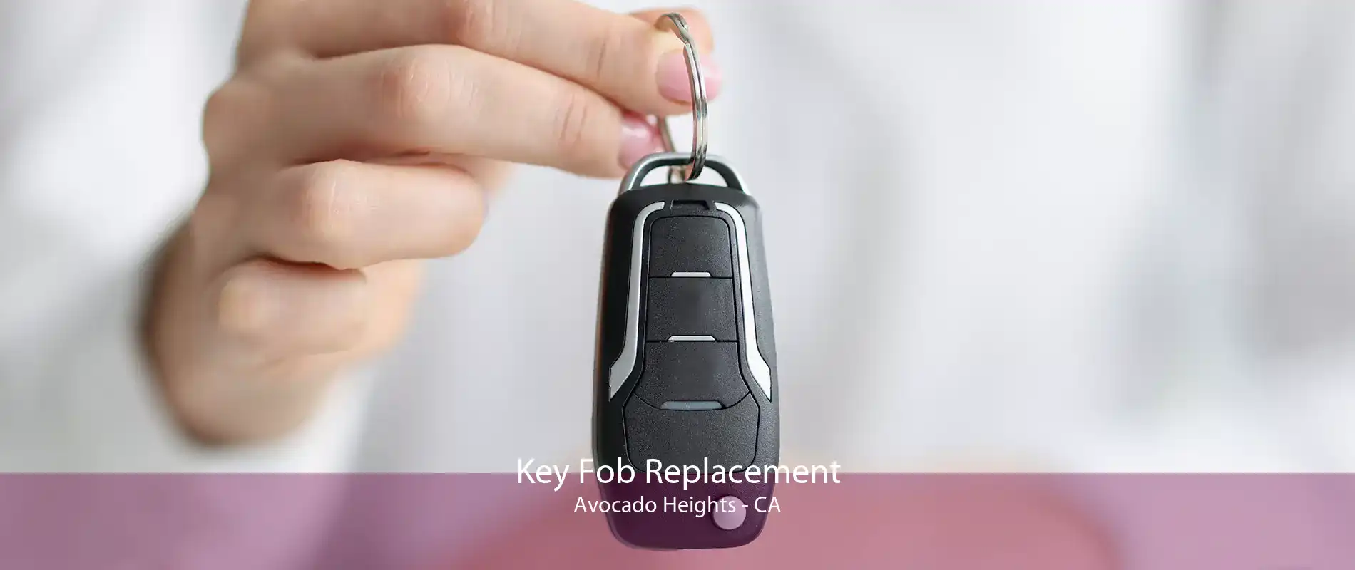 Key Fob Replacement Avocado Heights - CA