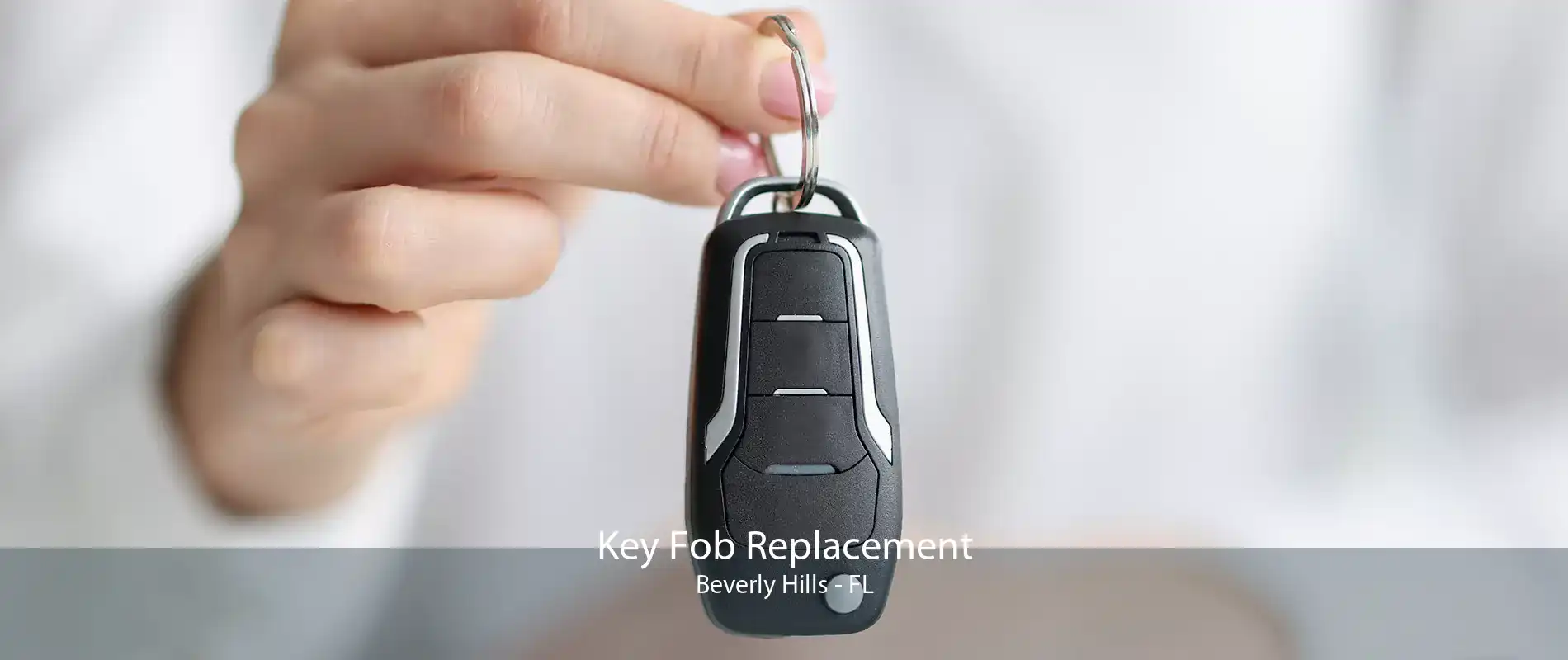 Key Fob Replacement Beverly Hills - FL