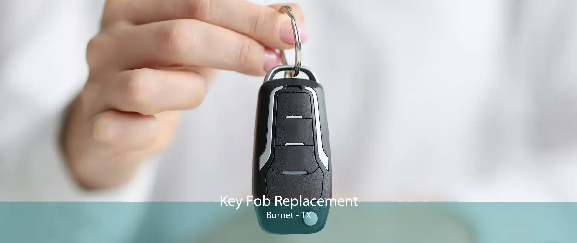 Key Fob Replacement Burnet - TX