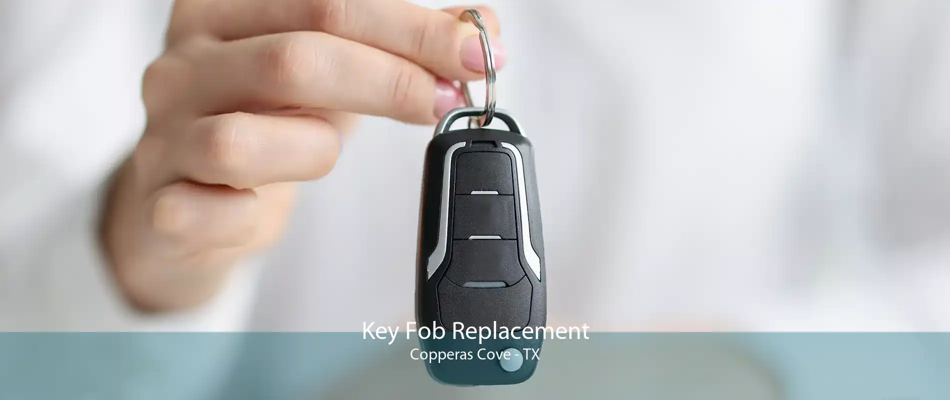 Key Fob Replacement Copperas Cove - TX
