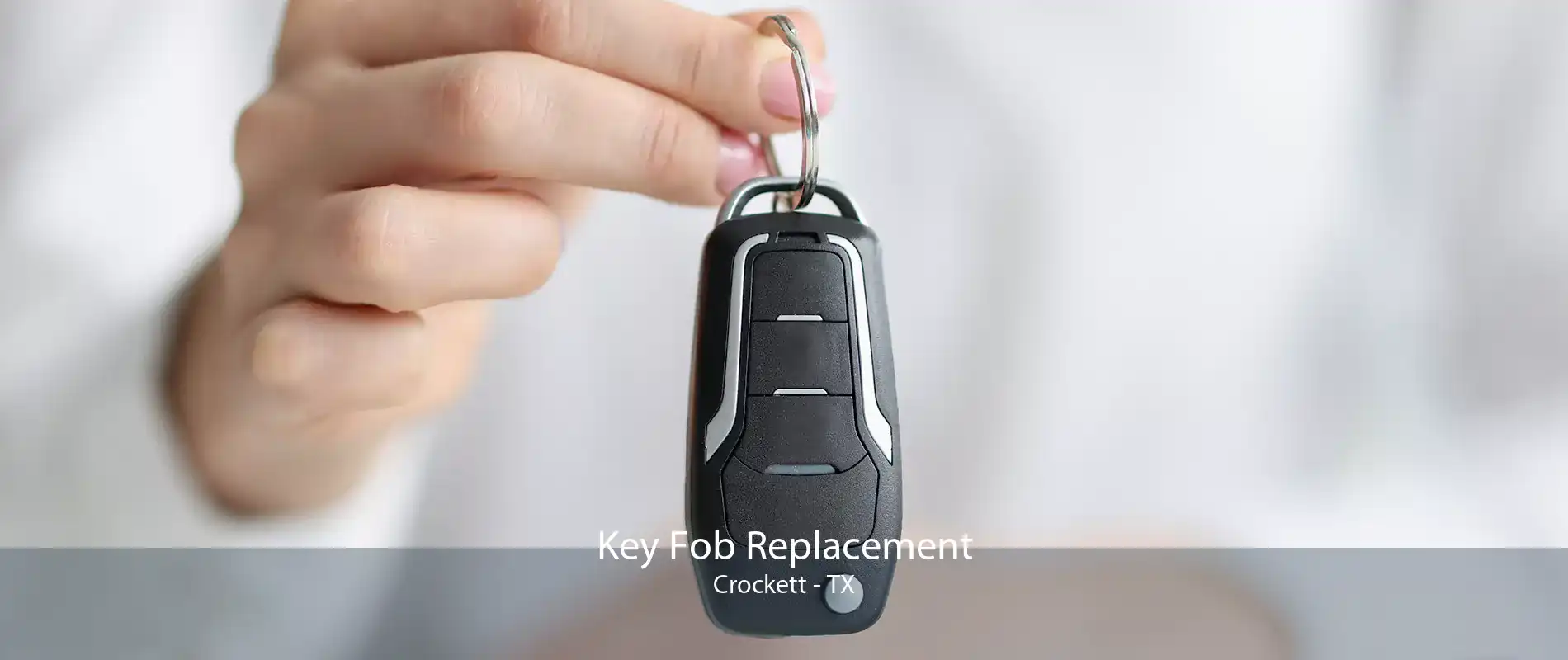 Key Fob Replacement Crockett - TX