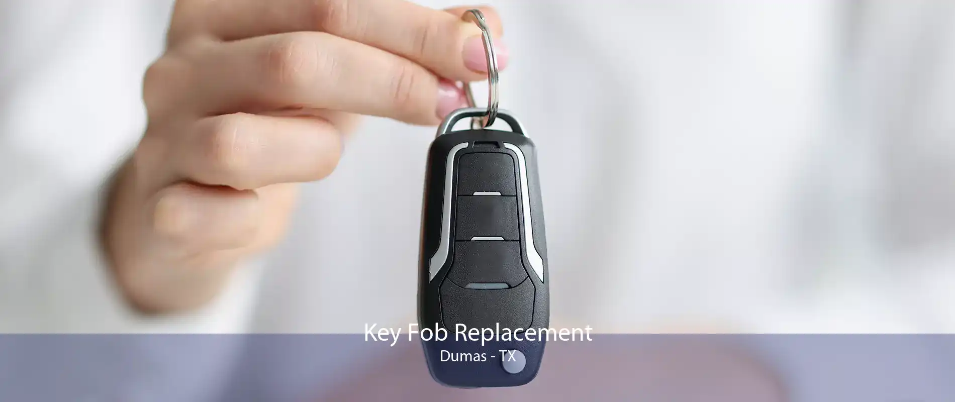 Key Fob Replacement Dumas - TX