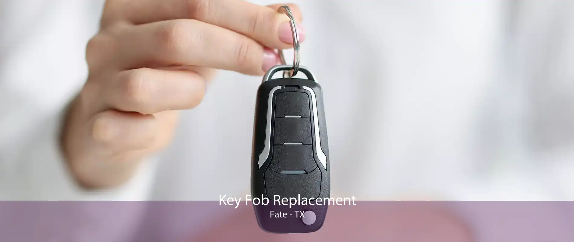 Key Fob Replacement Fate - TX