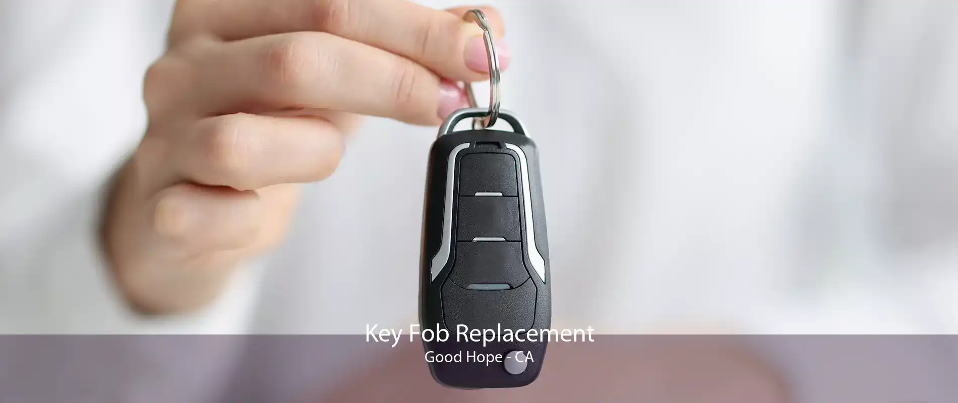 Key Fob Replacement Good Hope - CA