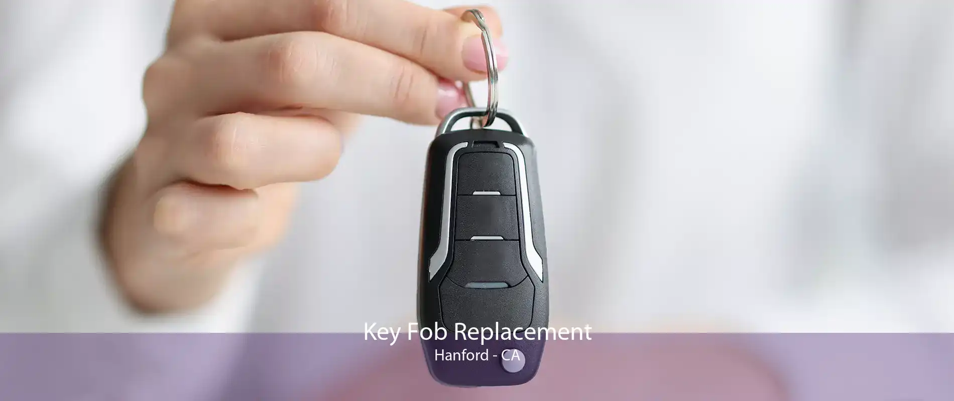 Key Fob Replacement Hanford - CA