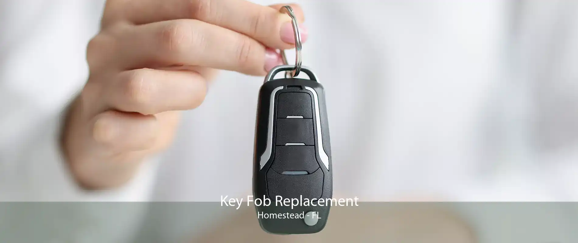 Key Fob Replacement Homestead - FL