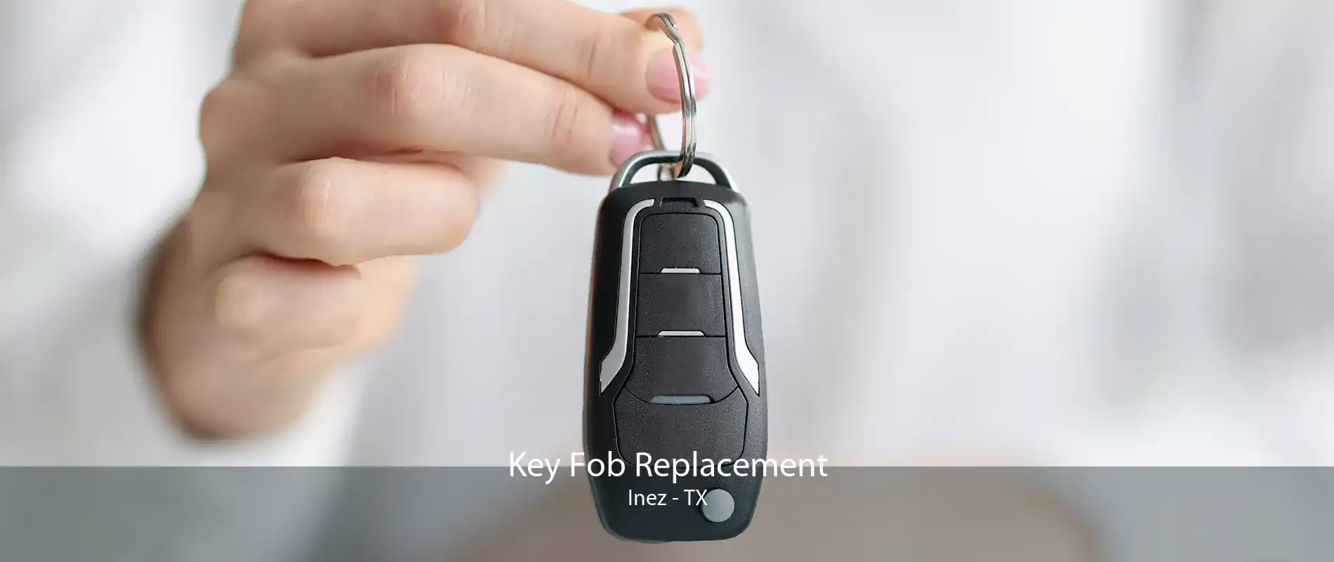 Key Fob Replacement Inez - TX