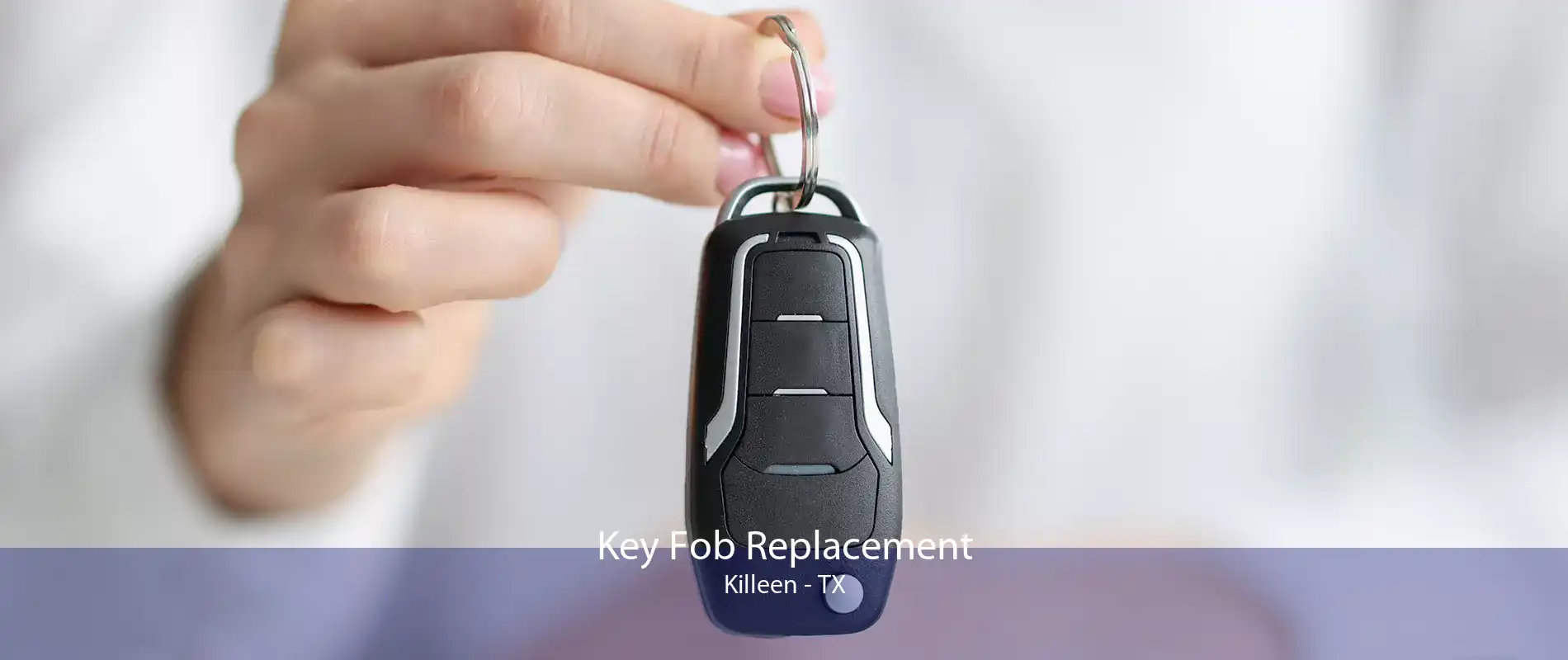 Key Fob Replacement Killeen - TX