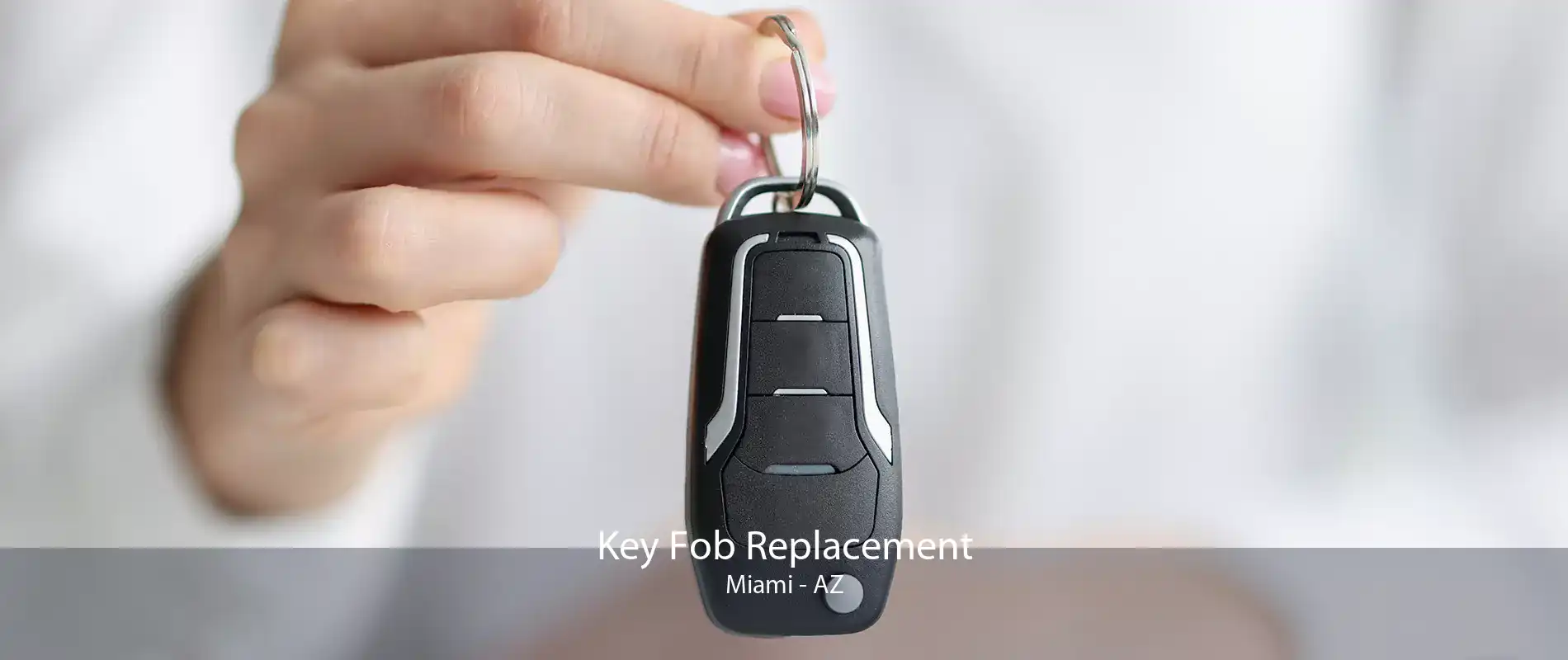 Key Fob Replacement Miami - AZ