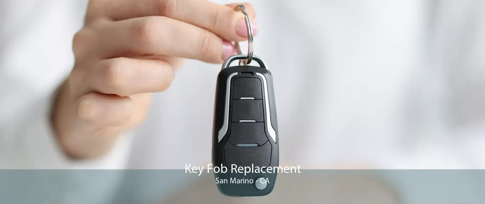Key Fob Replacement San Marino - CA