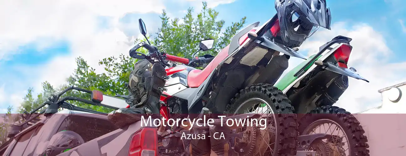 Motorcycle Towing Azusa - CA