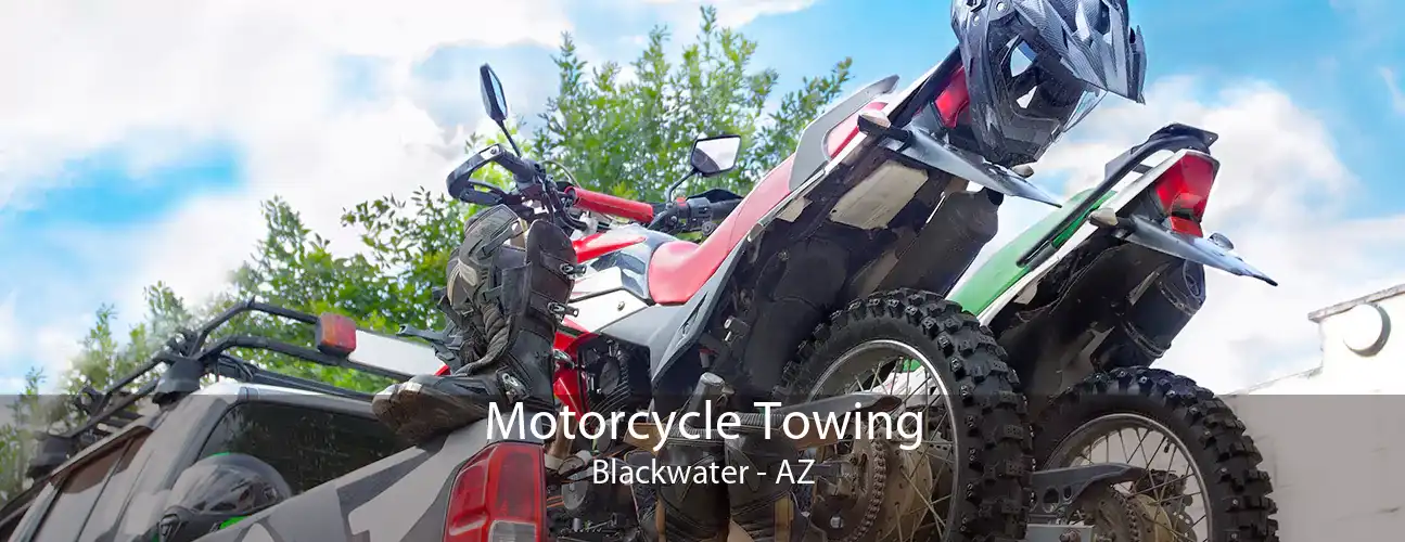 Motorcycle Towing Blackwater - AZ