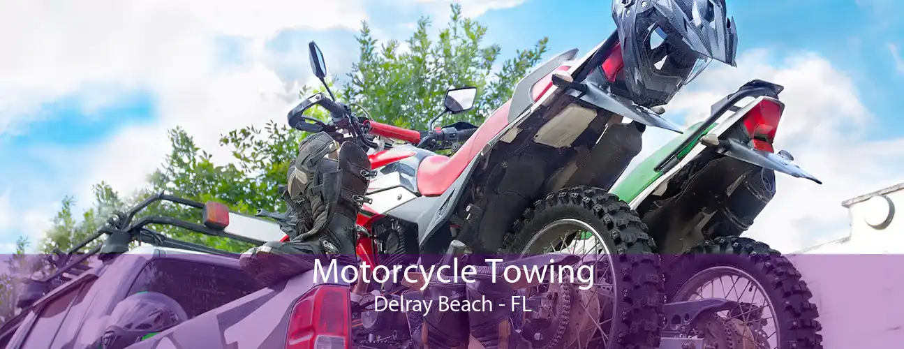 Motorcycle Towing Delray Beach - FL