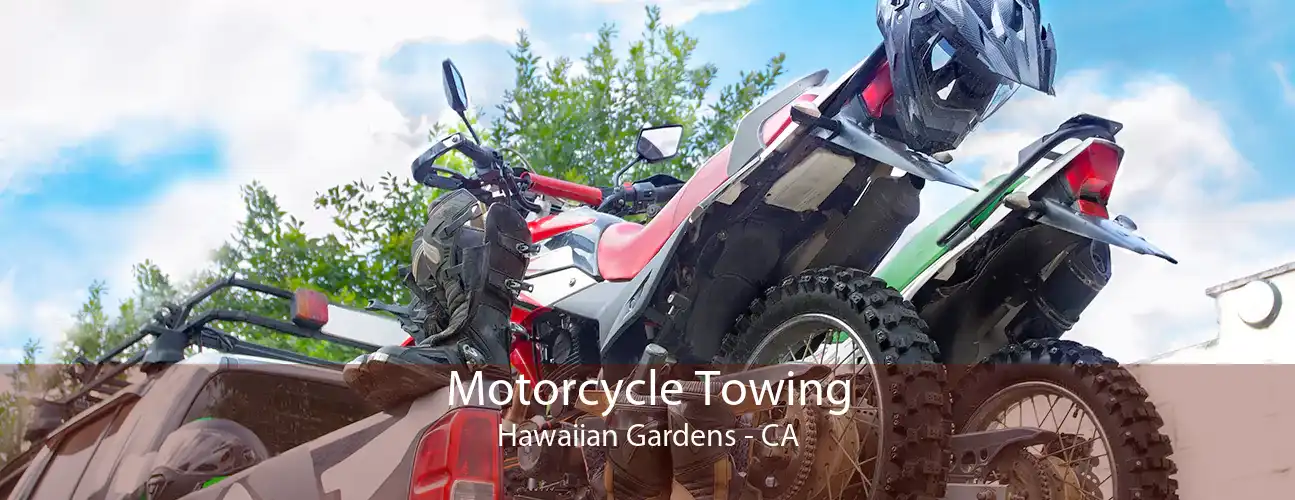 Motorcycle Towing Hawaiian Gardens - CA